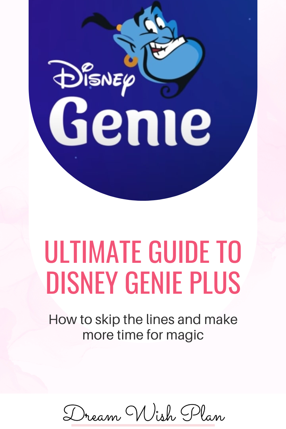 Beginner's Guide To Disney Genie Plus - Dream Wish Plan